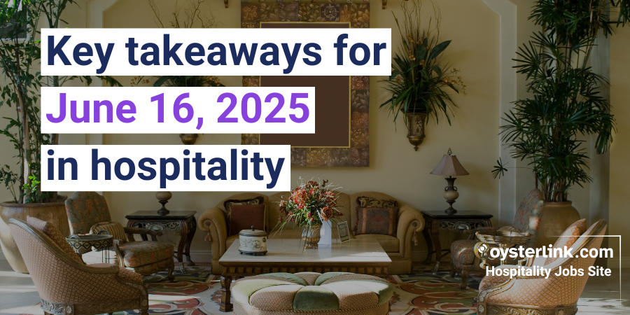 Daily Hospitality Digest | June 16, 2025